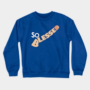 So Blessed (Flesh) Crewneck Sweatshirt